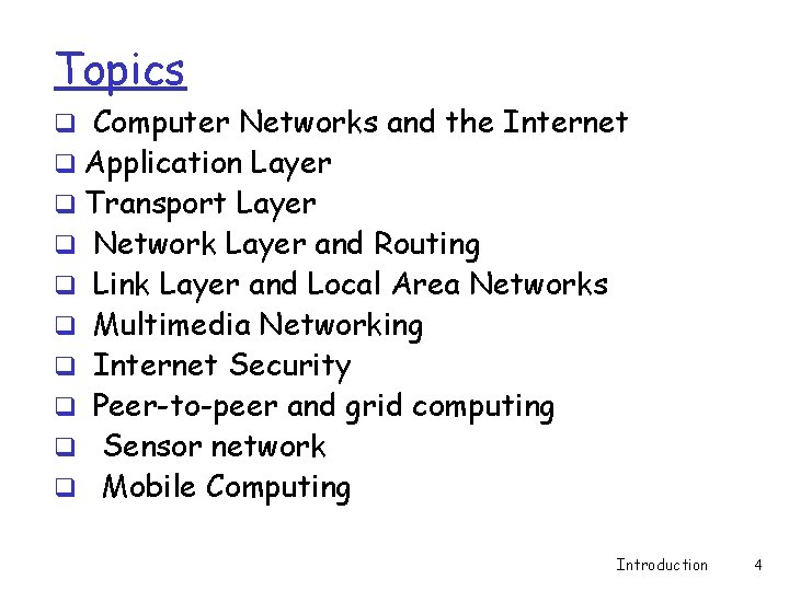 Topics q Computer Networks and the Internet q Application Layer q Transport Layer q Topics q Computer Networks and the Internet q Application Layer q Transport Layer q