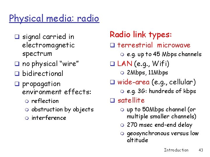 Physical media: radio q signal carried in electromagnetic spectrum q no physical “wire” q Physical media: radio q signal carried in electromagnetic spectrum q no physical “wire” q