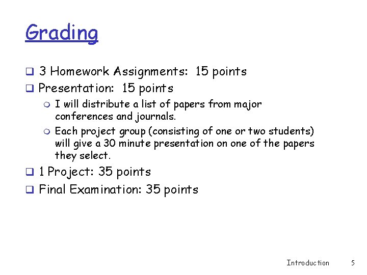 Grading q 3 Homework Assignments: 15 points q Presentation: 15 points m I will Grading q 3 Homework Assignments: 15 points q Presentation: 15 points m I will