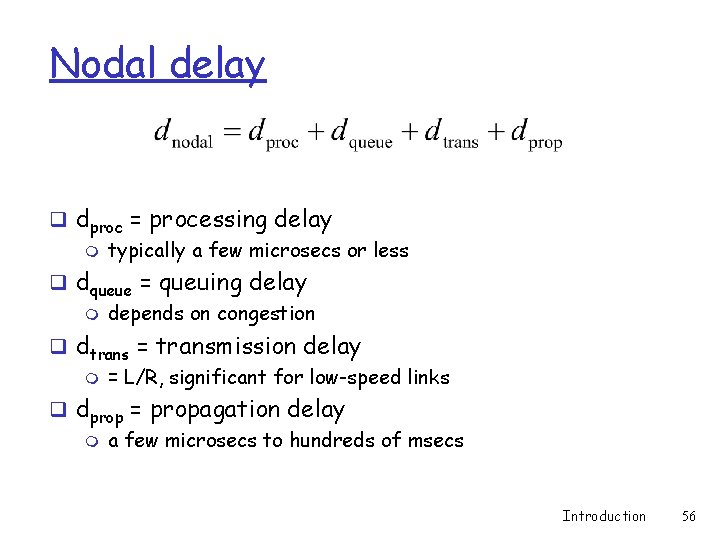 Nodal delay q dproc = processing delay m typically a few microsecs or less Nodal delay q dproc = processing delay m typically a few microsecs or less