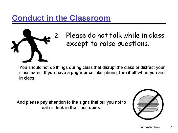 Conduct in the Classroom 2. Please do not talk while in class except to Conduct in the Classroom 2. Please do not talk while in class except to