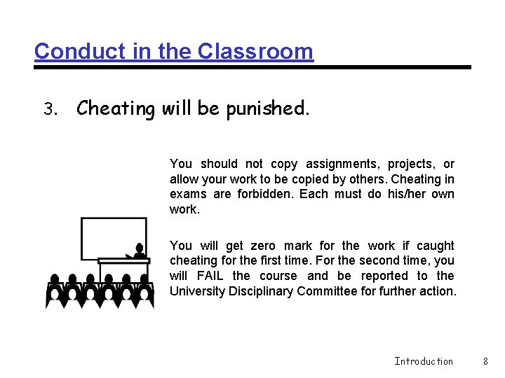 Conduct in the Classroom 3. Cheating will be punished. You should not copy assignments, Conduct in the Classroom 3. Cheating will be punished. You should not copy assignments,