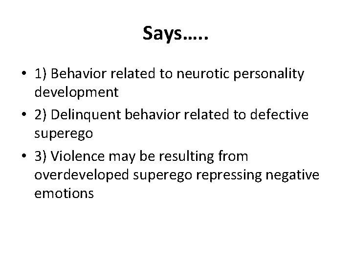 Says…. . • 1) Behavior related to neurotic personality development • 2) Delinquent behavior