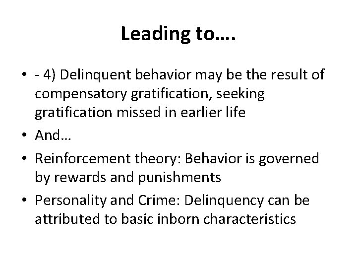 Leading to…. • - 4) Delinquent behavior may be the result of compensatory gratification,