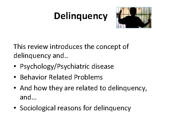 Delinquency This review introduces the concept of delinquency and. . • Psychology/Psychiatric disease •