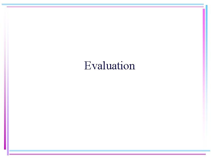 Evaluation 