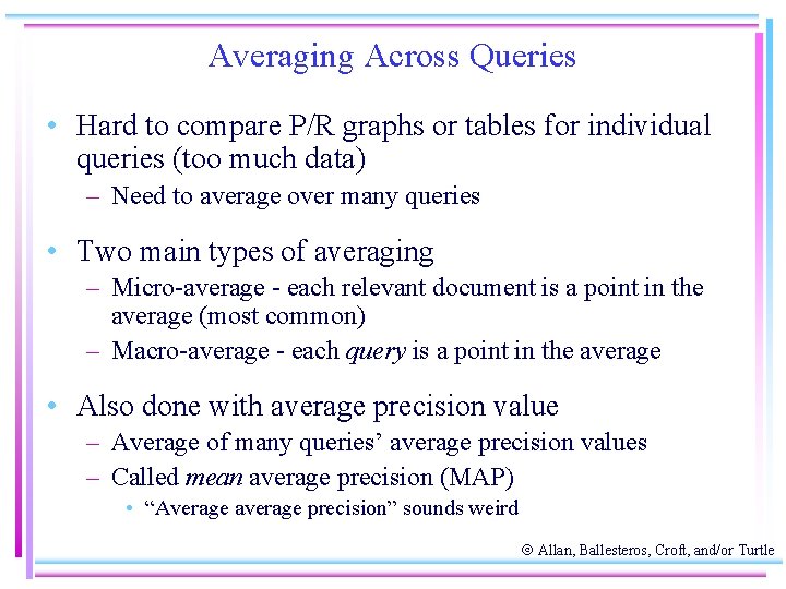 Averaging Across Queries • Hard to compare P/R graphs or tables for individual queries