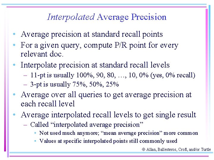 Interpolated Average Precision • Average precision at standard recall points • For a given