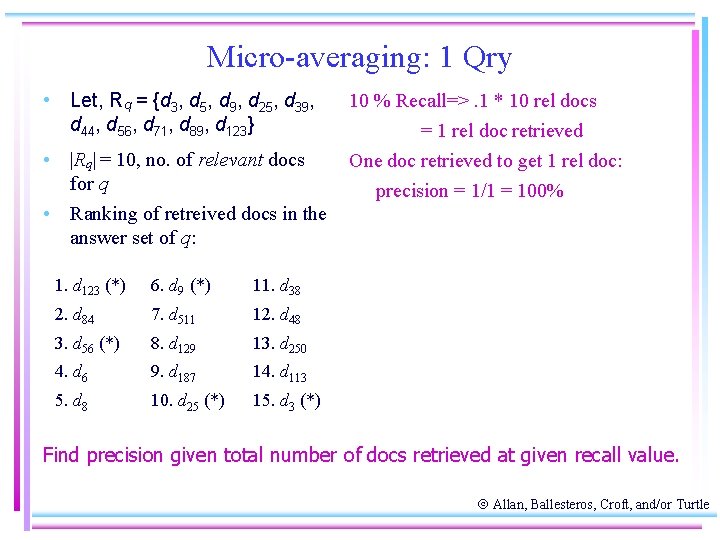 Micro-averaging: 1 Qry • Let, Rq = {d 3, d 5, d 9, d