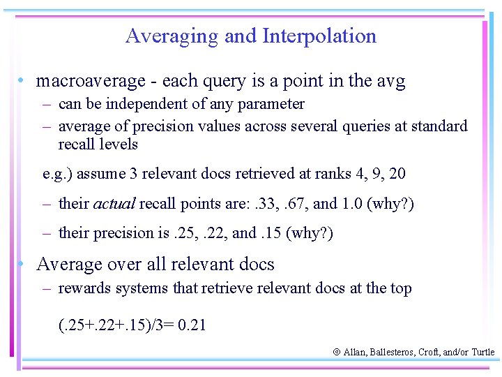 Averaging and Interpolation • macroaverage - each query is a point in the avg