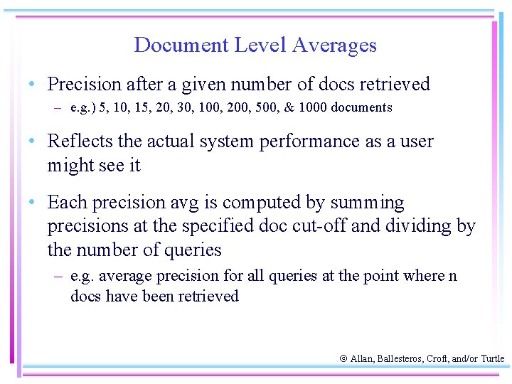 Document Level Averages • Precision after a given number of docs retrieved – e.