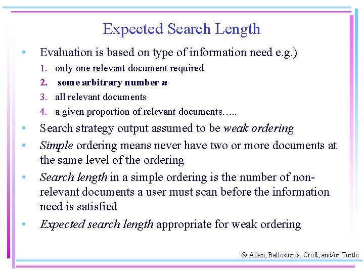 Expected Search Length • Evaluation is based on type of information need e. g.