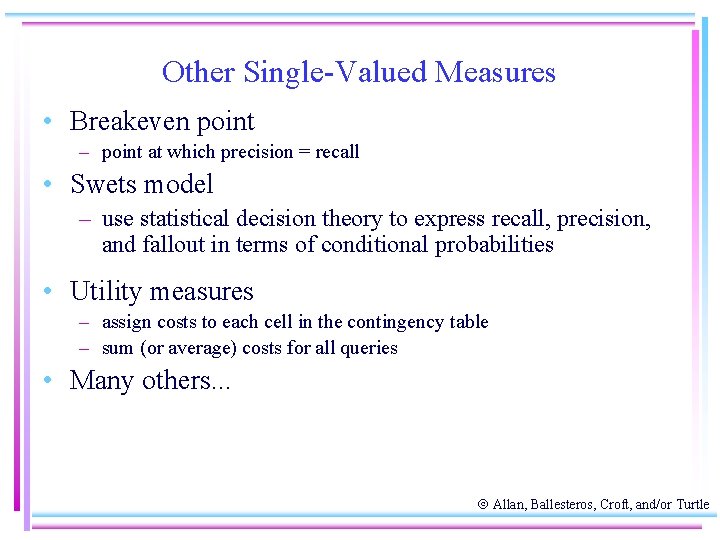 Other Single-Valued Measures • Breakeven point – point at which precision = recall •