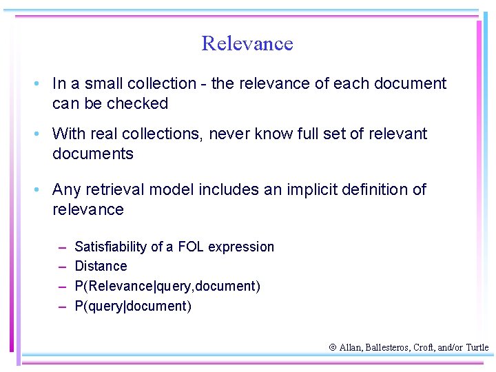 Relevance • In a small collection - the relevance of each document can be