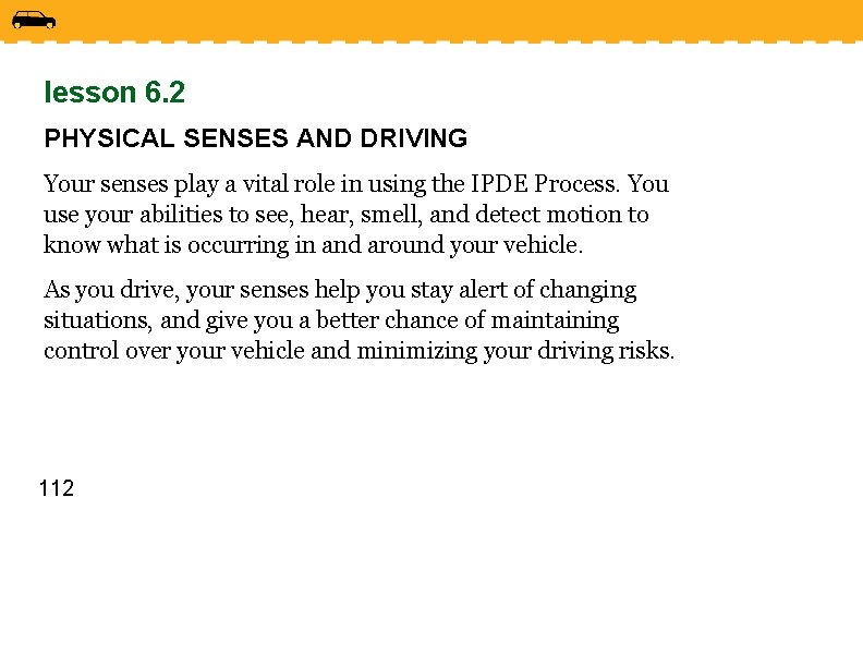 lesson 6. 2 PHYSICAL SENSES AND DRIVING Your senses play a vital role in