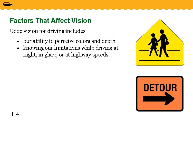 Factors That Affect Vision Good vision for driving includes • our ability to perceive