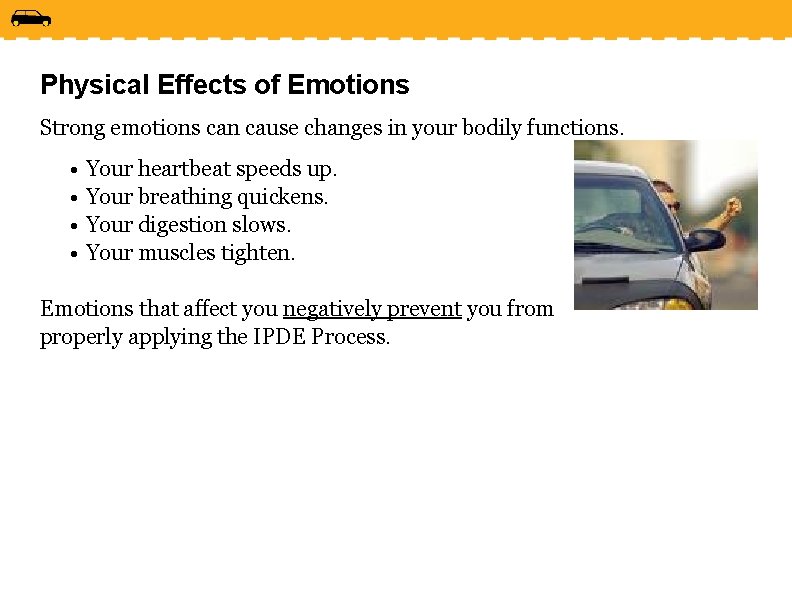 Physical Effects of Emotions Strong emotions can cause changes in your bodily functions. •