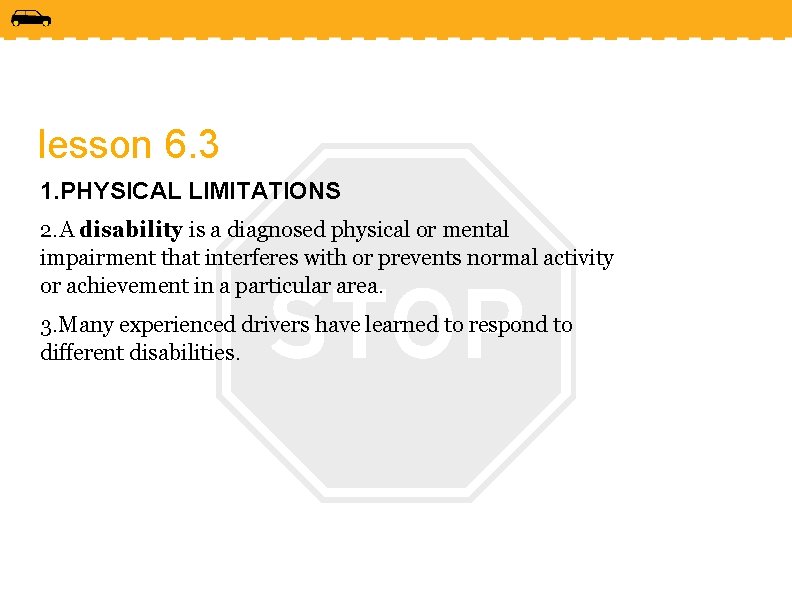 lesson 6. 3 1. PHYSICAL LIMITATIONS 2. A disability is a diagnosed physical or