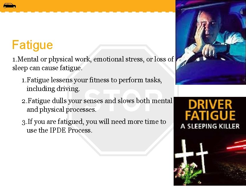 Fatigue 1. Mental or physical work, emotional stress, or loss of sleep can cause