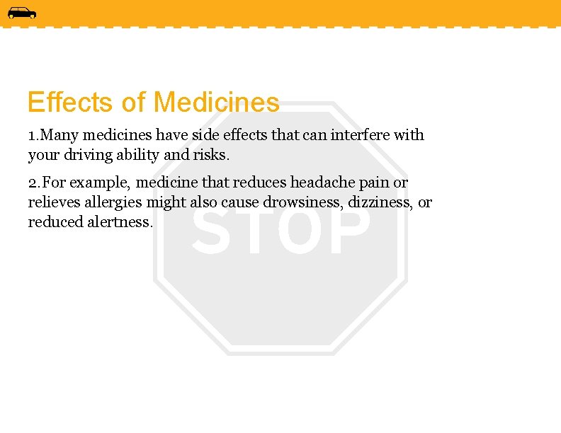 Effects of Medicines 1. Many medicines have side effects that can interfere with your