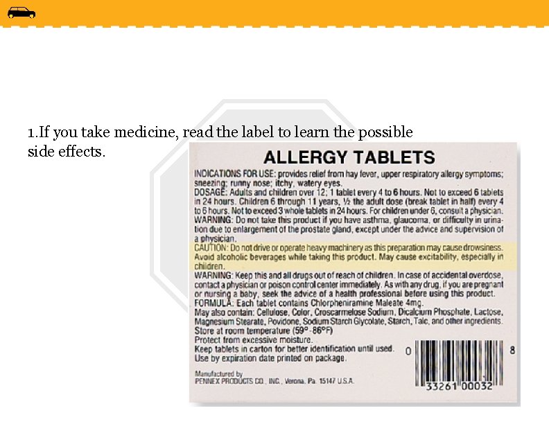 1. If you take medicine, read the label to learn the possible side effects.