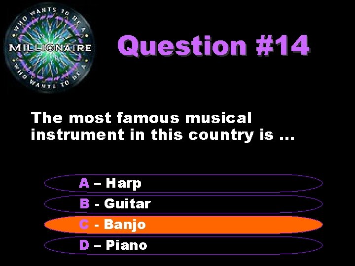 Question #14 The most famous musical instrument in this country is. . . A