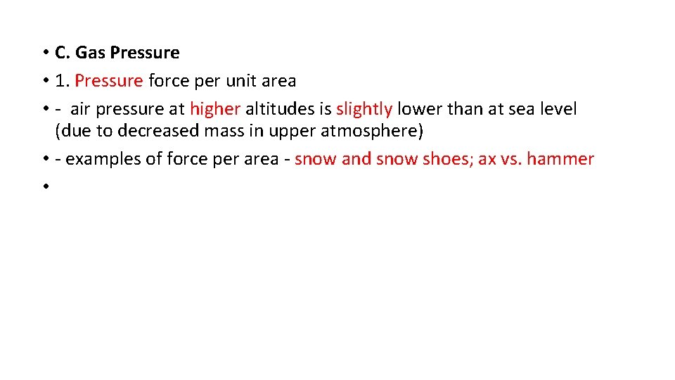  • C. Gas Pressure • 1. Pressure force per unit area • -