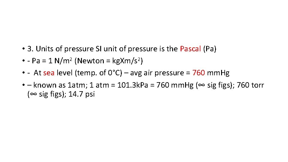  • 3. Units of pressure SI unit of pressure is the Pascal (Pa)