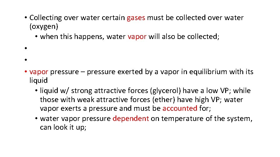  • Collecting over water certain gases must be collected over water (oxygen) •