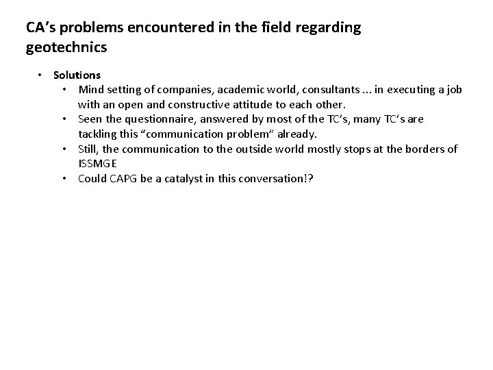 CA’s problems encountered in the field regarding geotechnics • Solutions • Mind setting of