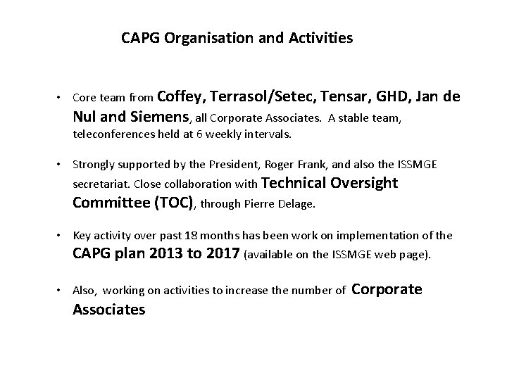 CAPG Organisation and Activities • Core team from Coffey, Terrasol/Setec, Tensar, GHD, Jan de