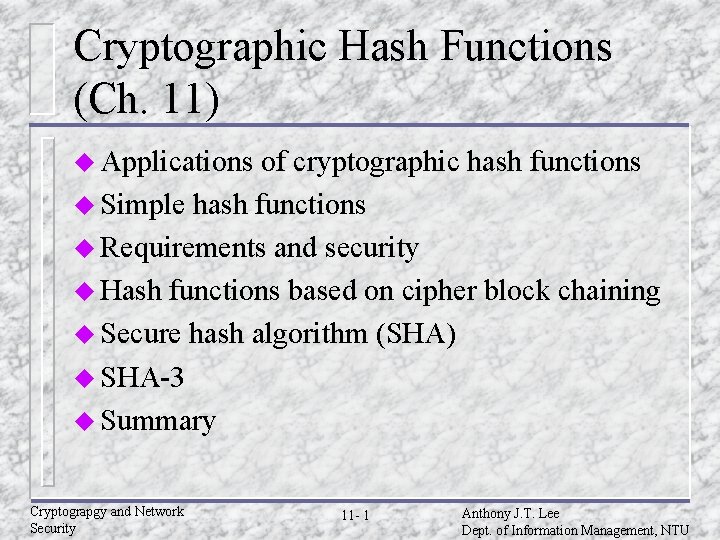 Cryptographic Hash Functions (Ch. 11) u Applications of cryptographic hash functions u Simple hash