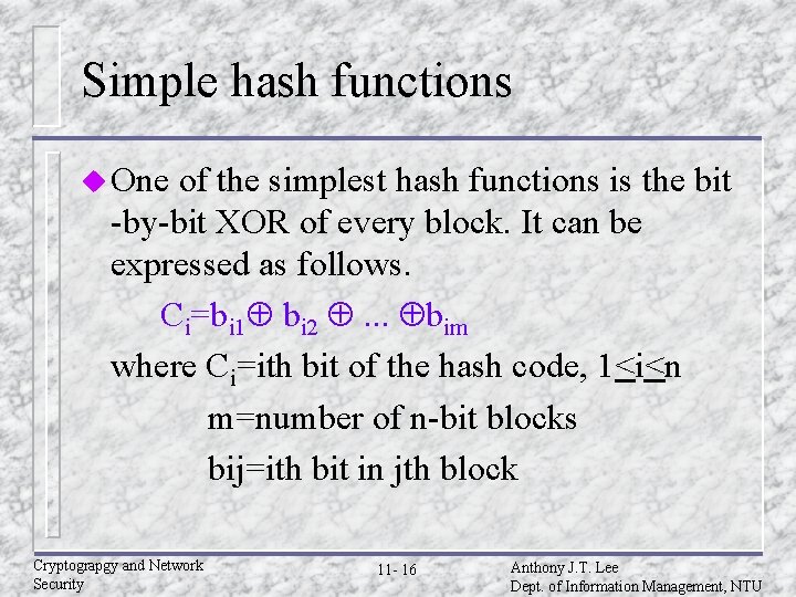 Simple hash functions u One of the simplest hash functions is the bit -by-bit