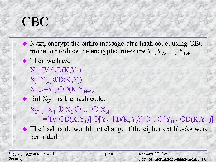 CBC u u Next, encrypt the entire message plus hash code, using CBC mode