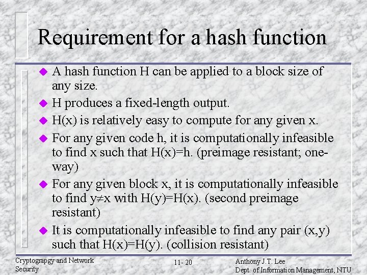 Requirement for a hash function A hash function H can be applied to a