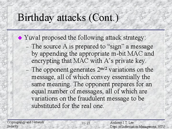 Birthday attacks (Cont. ) u Yuval – – proposed the following attack strategy: The
