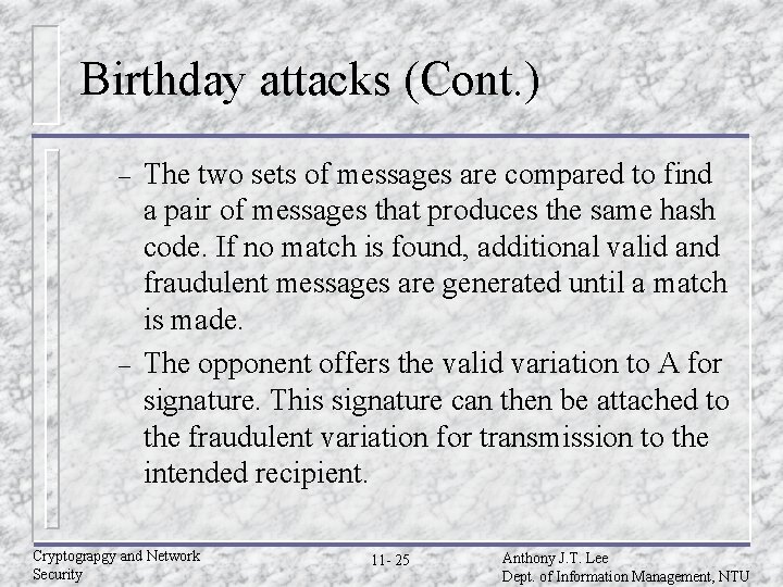 Birthday attacks (Cont. ) – – The two sets of messages are compared to