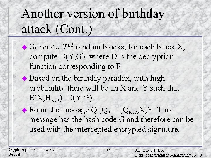 Another version of birthday attack (Cont. ) u Generate 2 m/2 random blocks, for