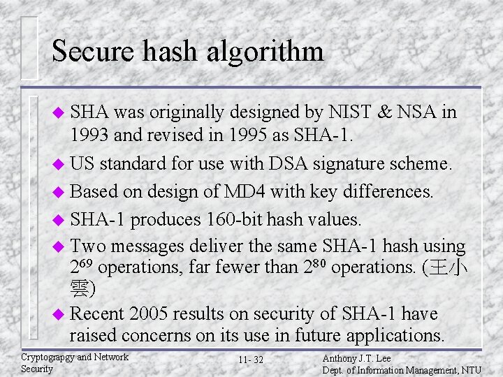 Secure hash algorithm u SHA was originally designed by NIST & NSA in 1993