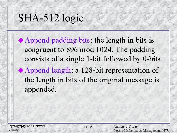 SHA-512 logic u Append padding bits: the length in bits is congruent to 896