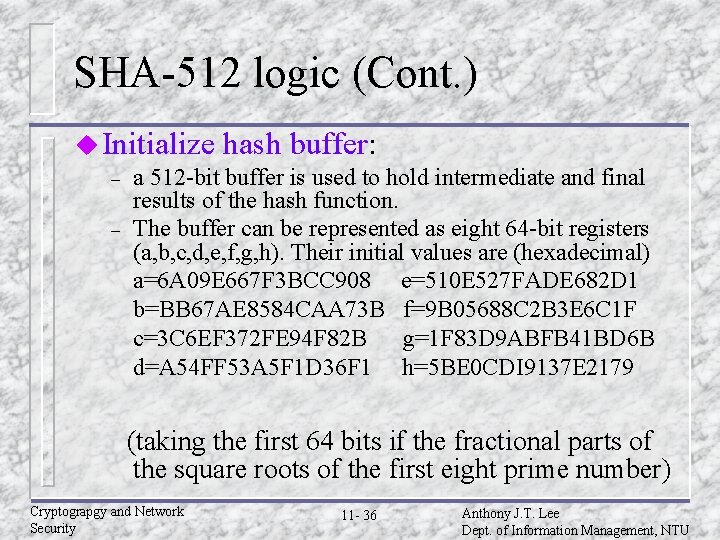 SHA-512 logic (Cont. ) u Initialize hash buffer: – a 512 -bit buffer is