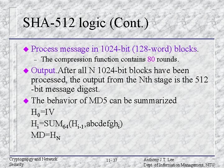 SHA-512 logic (Cont. ) u Process – message in 1024 -bit (128 -word) blocks.