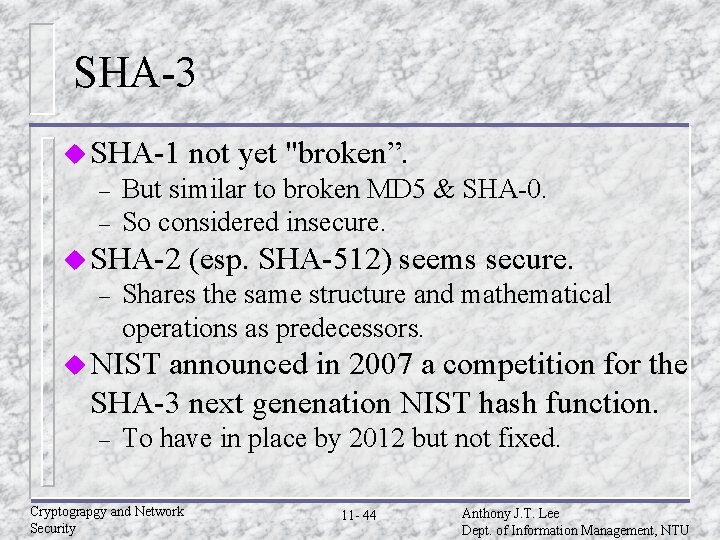 SHA-3 u SHA-1 – – But similar to broken MD 5 & SHA-0. So