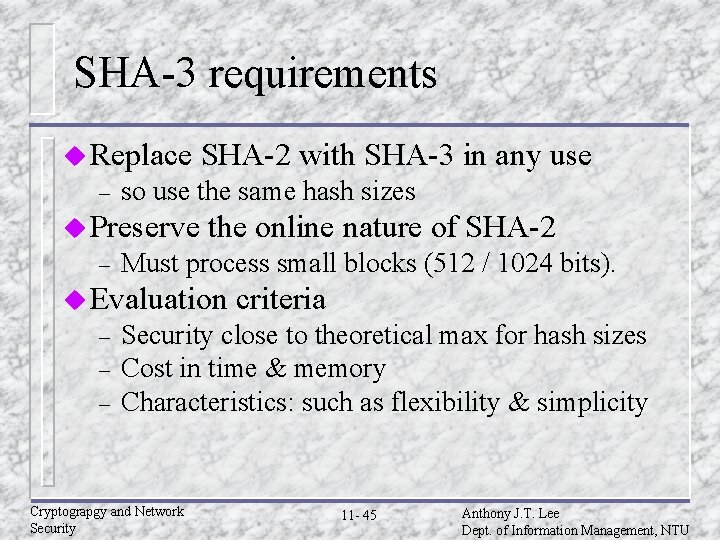 SHA-3 requirements u Replace – so use the same hash sizes u Preserve –