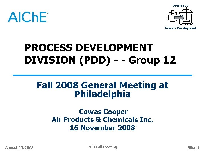 Division 12 Process Development PROCESS DEVELOPMENT DIVISION (PDD) - - Group 12 Fall 2008