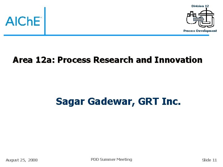 Division 12 Process Development Area 12 a: Process Research and Innovation Sagar Gadewar, GRT