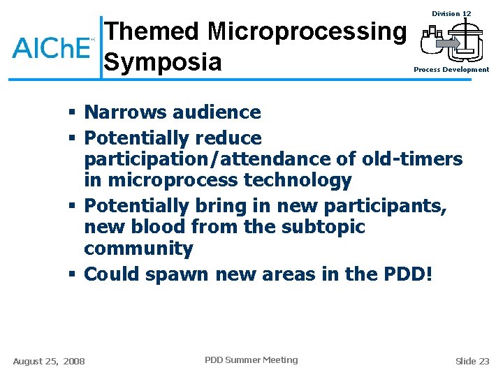 Themed Microprocessing Symposia Division 12 Process Development § Narrows audience § Potentially reduce participation/attendance