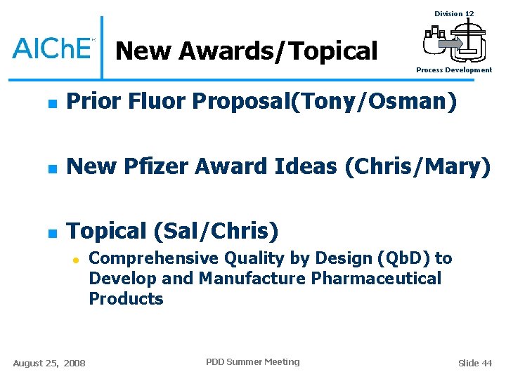 Division 12 New Awards/Topical Process Development n Prior Fluor Proposal(Tony/Osman) n New Pfizer Award