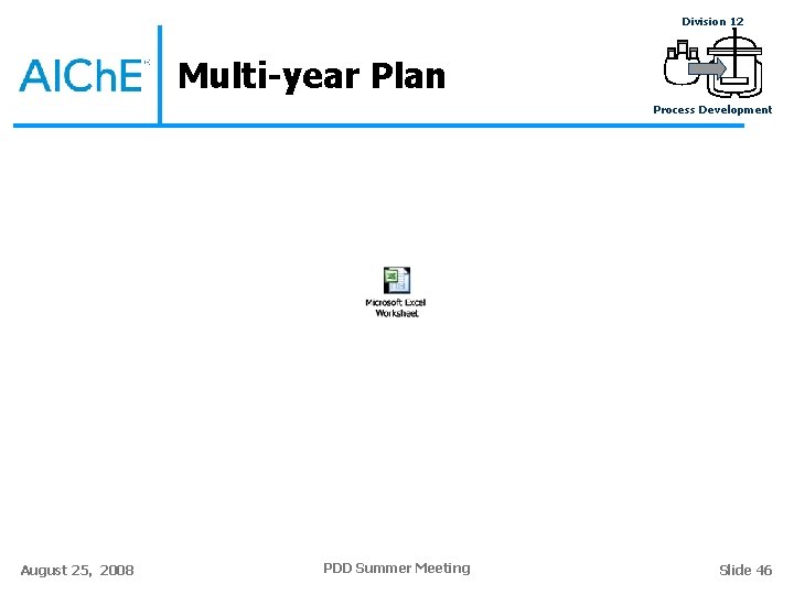 Division 12 Multi-year Plan Process Development August 25, 2008 PDD Summer Meeting Slide 46