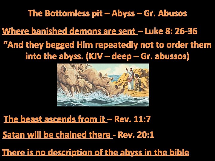 The Bottomless pit – Abyss – Gr. Abusos Where banished demons are sent –